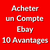 Acheter un Compte Ebay : 10 Avantages