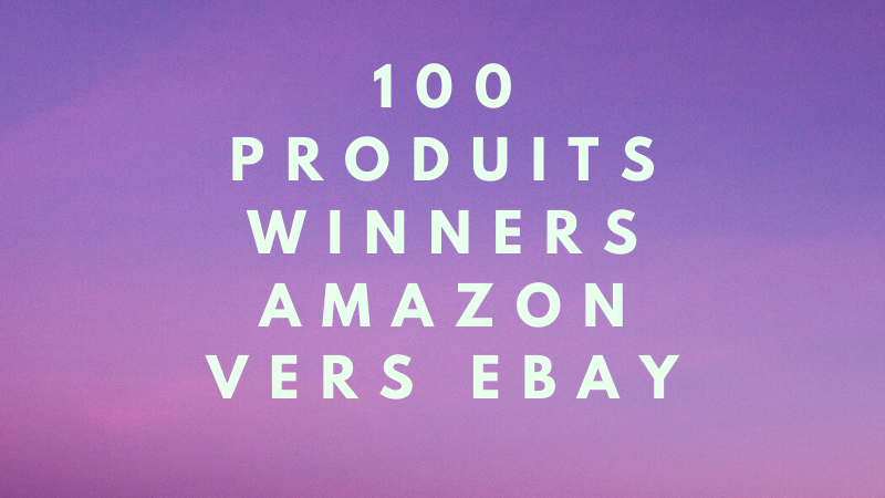 Produits Winners Dropshipping Amazon vers Ebay