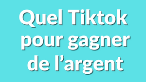 Quel TikTok faire pour gagner de l'argent ? Le guide complet 2025 pour monétiser ton contenu
