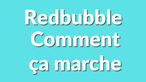 Redbubble : comment ça marche ? Le guide complet 2025
