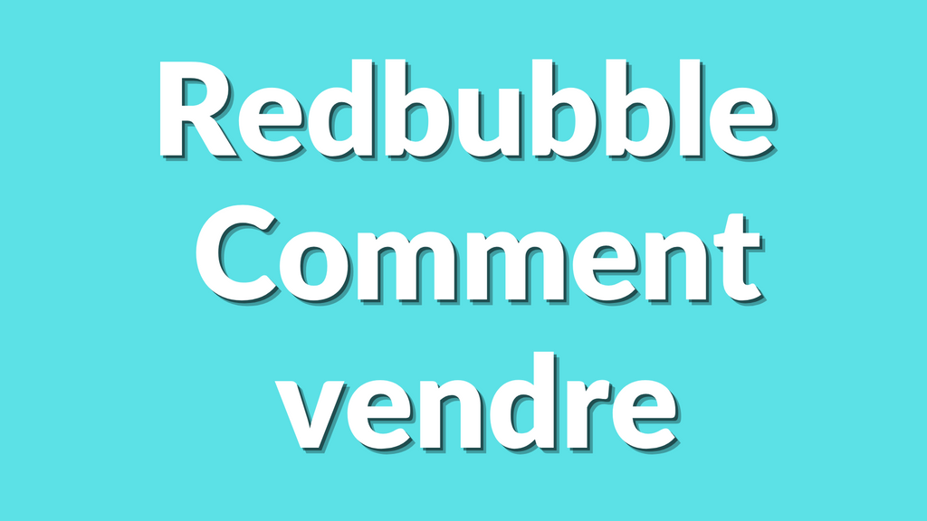 Redbubble : comment vendre en 2025 ? Le guide complet pour débutants