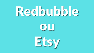 Redbubble ou Etsy : quelle plateforme choisir pour vendre en Print on Demand en 2025 ?
