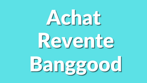 Achat revente avec Banggood : Tutoriel 2025 complet pour générer tes premiers bénéfices rapidement