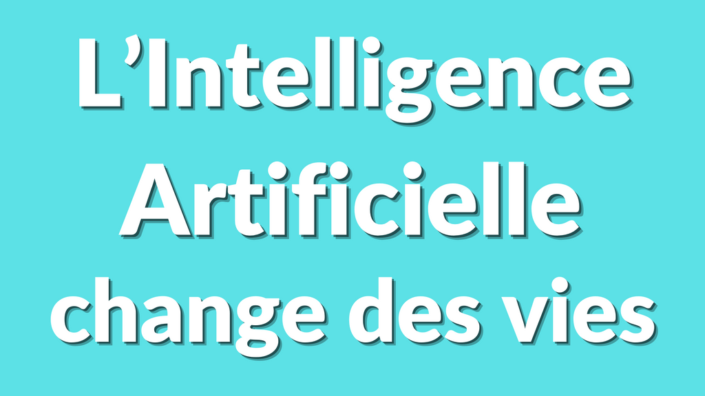 Comment l’intelligence artificielle va changer nos vies (et plus vite que tu ne le penses)