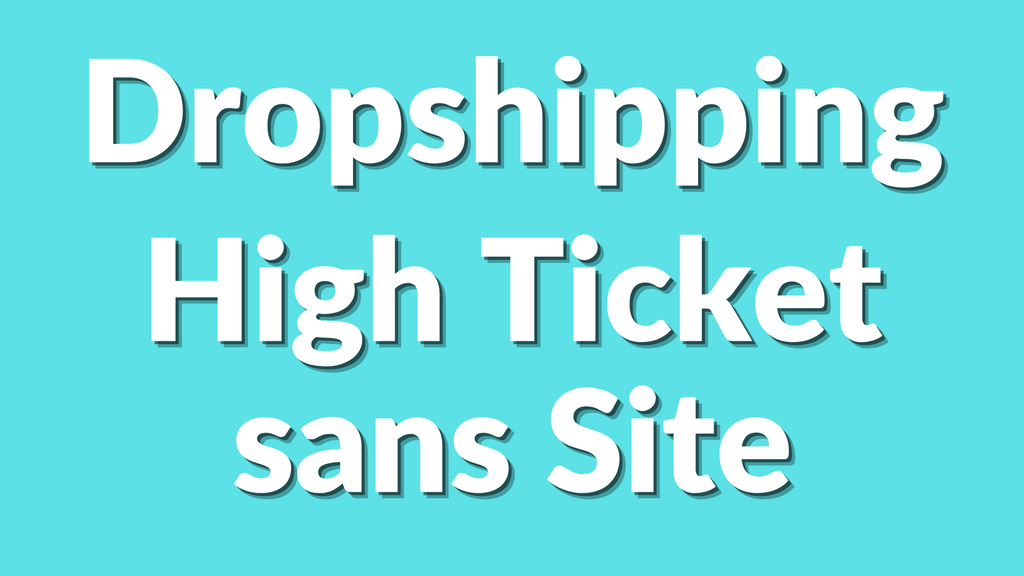 Comment faire du dropshipping high ticket sans boutique en ligne (UK, DE, US)