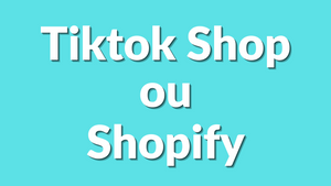 TikTok Shop ou Shopify en 2025 : quel est le meilleur choix pour commencer à vendre ?
