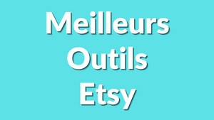 Les meilleurs outils gratuits pour lancer et gérer ta boutique Etsy en 2025