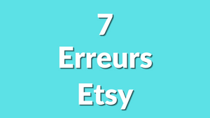 Les 7 erreurs fatales à éviter sur Etsy en 2025