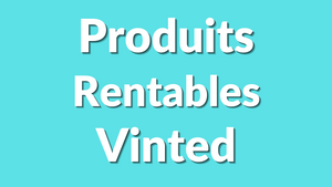 Les produits les plus rentables à vendre sur Vinted en 2025