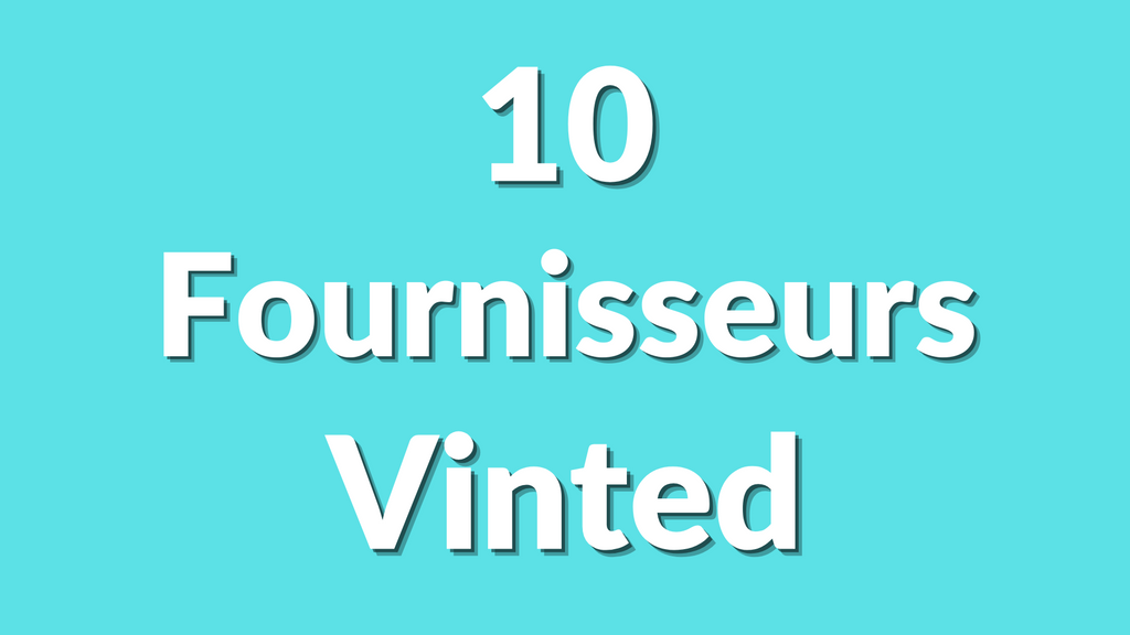 Top 10 des fournisseurs pour l’achat revente sur Vinted en 2025