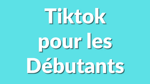 TikTok pour les débutants : Comment créer du contenu qui génère de l’engagement et des ventes