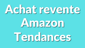 Les tendances d'achat revente sur Amazon pour 2025 : Ce qui va cartonner