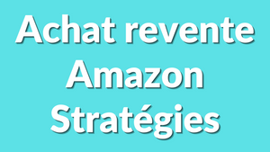 Comment maximiser tes profits avec l'achat revente sur Amazon : Stratégies avancées