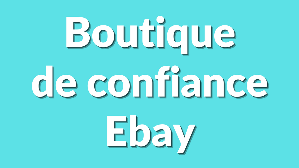 Comment Construire une Boutique eBay qui Inspire Confiance