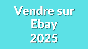 Vendre sur eBay en 2025 : Guide Ultime