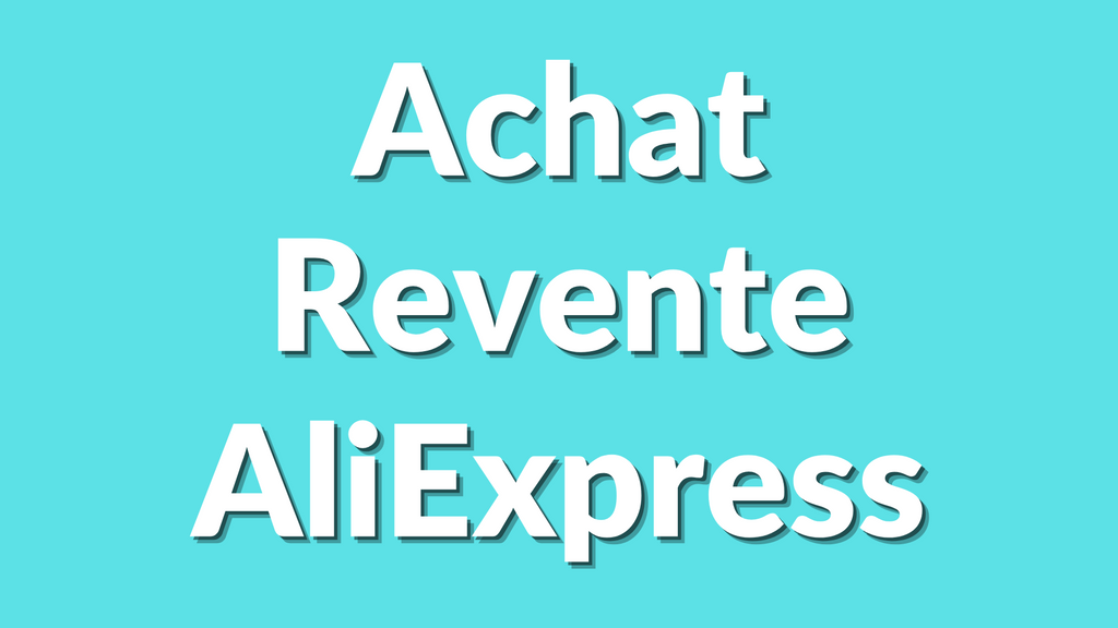 Comment faire de l’Achat Revente Aliexpress en 2025 ?