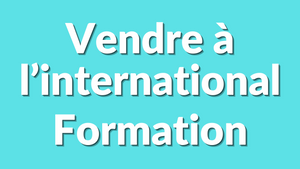 Vendre à l’international : Formation Gratuite