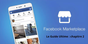 DROPSHIPPING SUR FACEBOOK MARKET 2024 : LE GUIDE ULTIME GRATUIT (CHAPITRE 2)