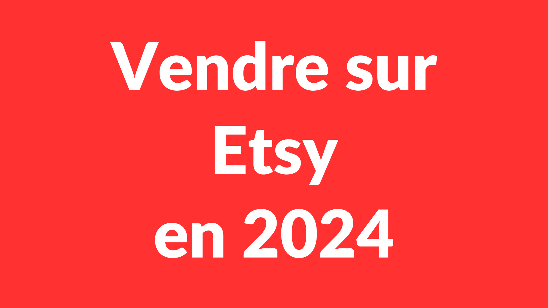 Vendre sur Etsy en 2024 (Formation complète)
