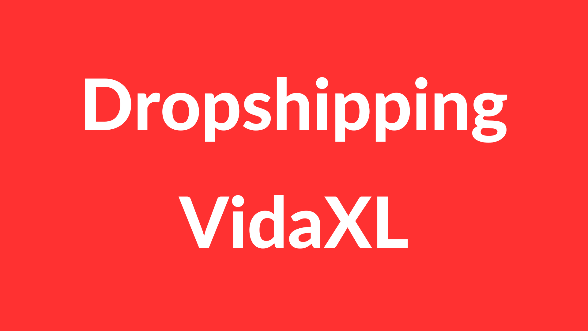 Dropshipping avec VidaXL (3-5 jours)