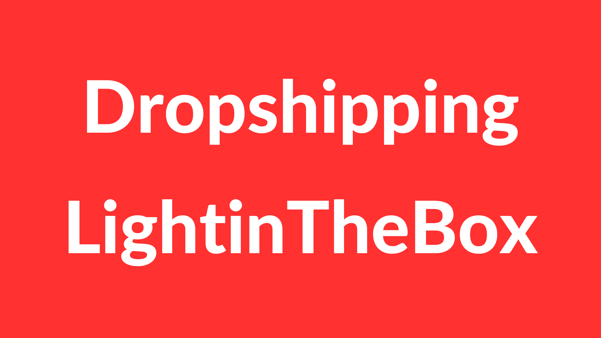 Dropshipping avec LightintheBox : Le Guide