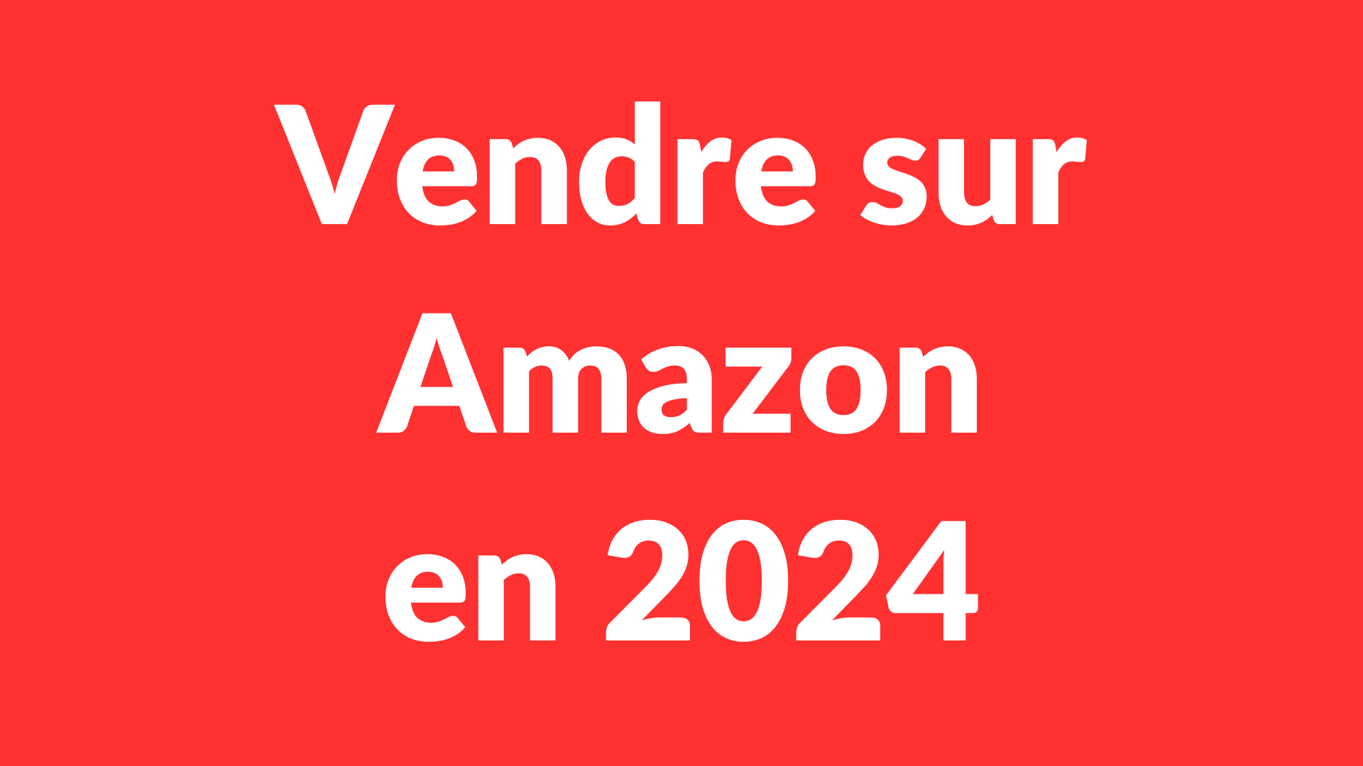 Vendre sur Amazon en 2024 (Formation)