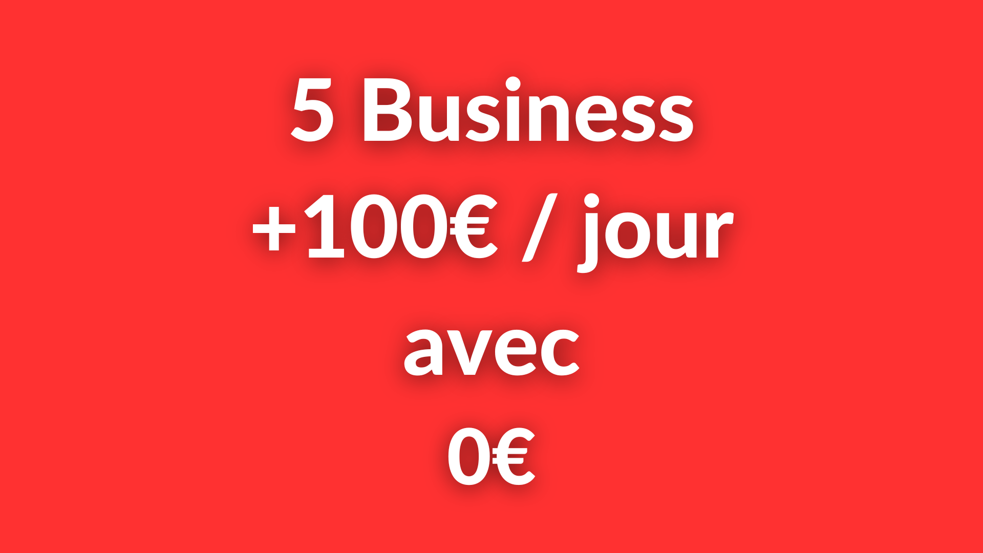 5 business à +100€/jour | 5 Business lucratifs à lancer avec ZÉRO euro