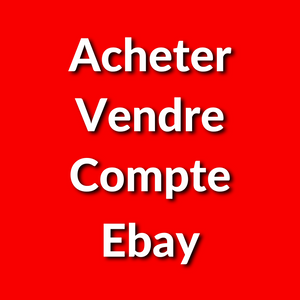 Comment Acheter et Vendre un Compte Ebay ? (100% en ligne et en toute sécurité) - Le Meilleur Site