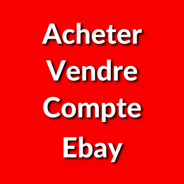 Comment Acheter et Vendre un Compte Ebay ? (100 en ligne et en toute