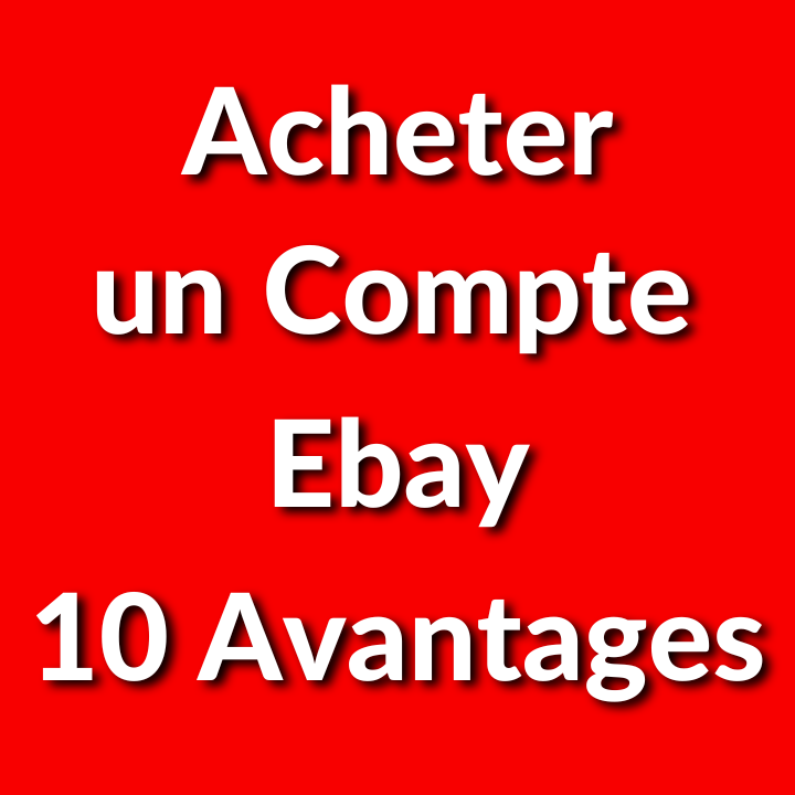 Acheter un Compte Ebay : 10 Avantages