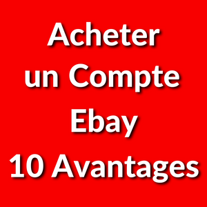 Acheter un Compte Ebay : 10 Avantages