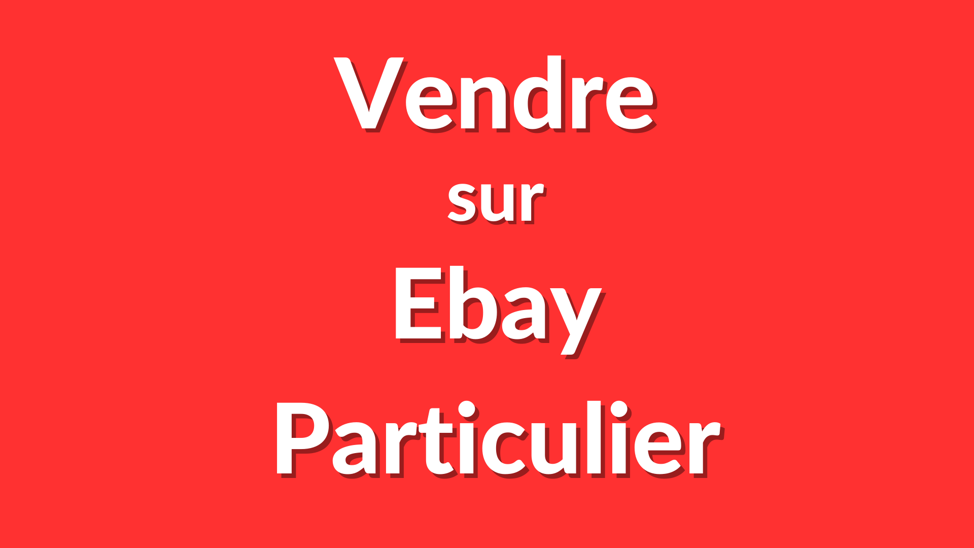 Vendre sur Ebay en Particulier (Tout ce qu'il faut savoir)