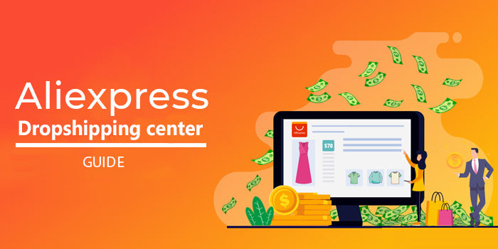 AliExpress Dropshipping Center : Utilisation & Tutoriel