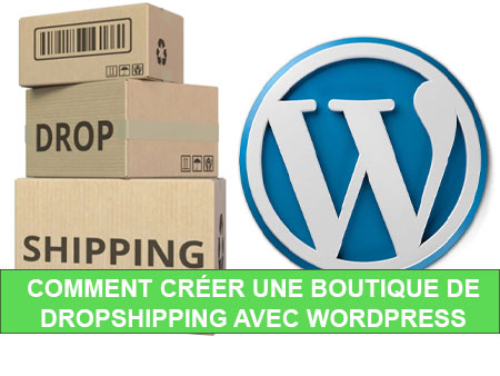 Comment créer une boutique de dropshipping avec Wordpress