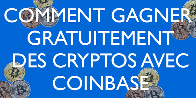 Comment gagner gratuitement des cryptos avec COINBASE