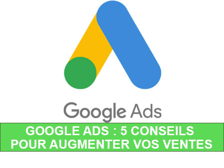 Formation Google Ads : 5 conseils pour augmenter vos ventes