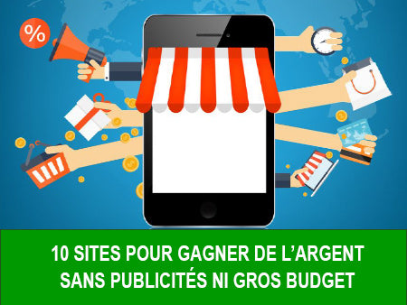 10 Sites pour Gagner de l'Argent Rapidement Sans Publicité et Sans Gros Budget