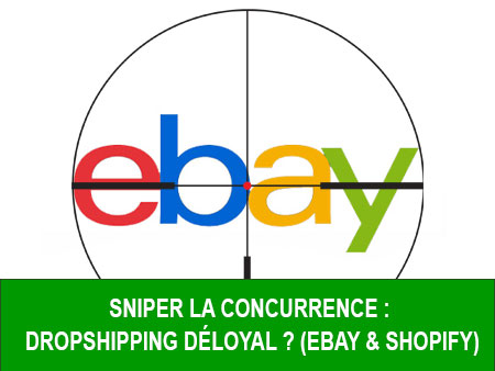 SNIPER LA CONCURRENCE : DROPSHIPPING DÉLOYAL ? (eBay & Shopify)