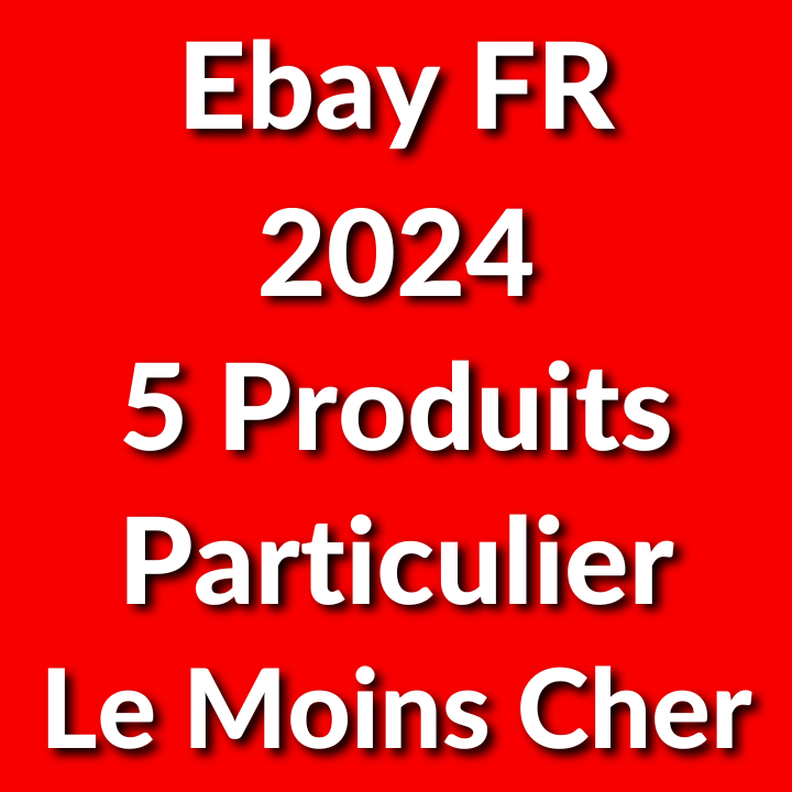 COMPTE EBAY : PARTICULIER, 5 PRODUITS, LE MOINS CHER (2024)