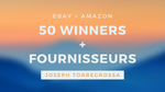 15/50/150/300 Winners / Produits Gagnants + Fournisseurs (Ebay & Amazon) - Joseph Torregrossa