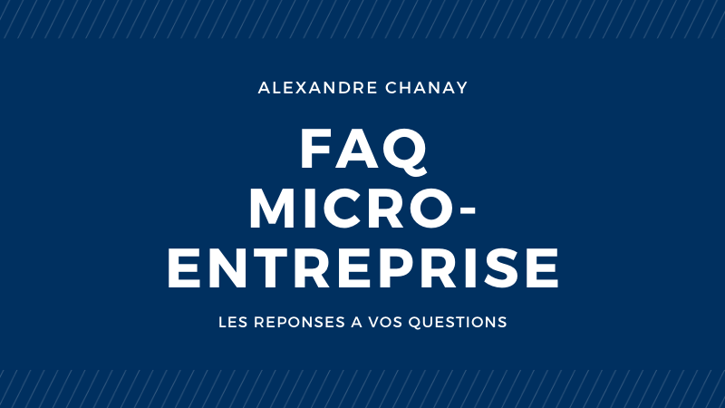 FAQ Micro-Entreprise (Guide Complet Auto Entrepreneur)